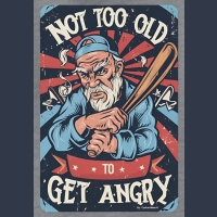 Not too old to get angry